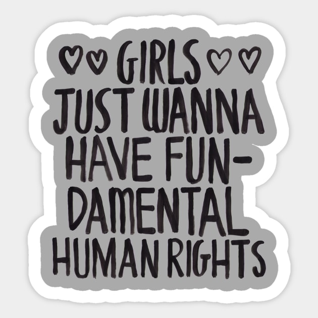 Girls Just Wanna Have Fun(damental Human Rights) Sticker by zarayow